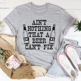 Ain't Nothing That A Beer Can't Fix T-Shirt (Color: Athletic Heather)